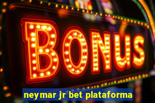 neymar jr bet plataforma